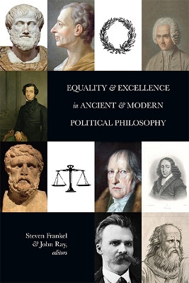 Equality and Excellence in Ancient and Modern Political Philosophy by Steven Frankel 9781438492780