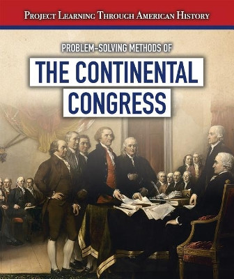 Problem-Solving Methods of the Continental Congress by Jeremy Morlock 9781538330715