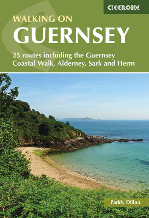 Walking on Guernsey: 25 routes including the Guernsey Coastal Walk, Alderney, Sark and Herm by Paddy Dillon