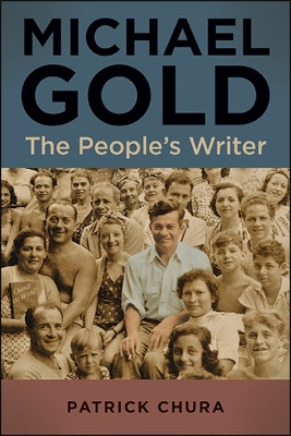 Michael Gold: The People's Writer by Patrick Chura 9781438480978