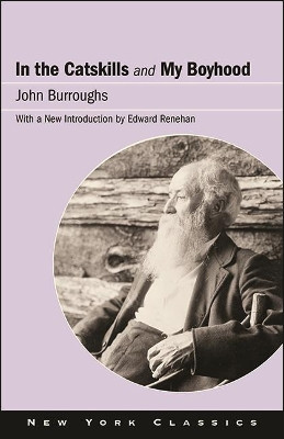 In the Catskills and My Boyhood by John Burroughs 9781438485690