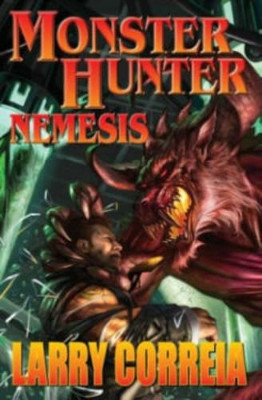 Monster Hunter: Nemesis by Larry Correia 9781476736556