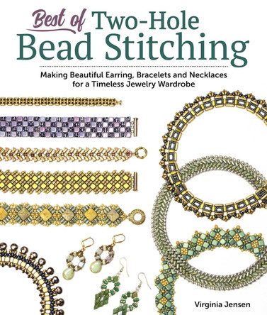 Best of Two-Hole Bead Stitching: Making Beautiful Earrings, Bracelets and Necklaces for a Timeless Jewelry Wardrobe by Virginia Jensen