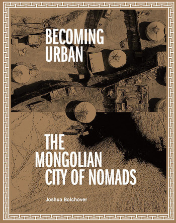 Becoming Urban: City of Nomads by Joshua Bolchover