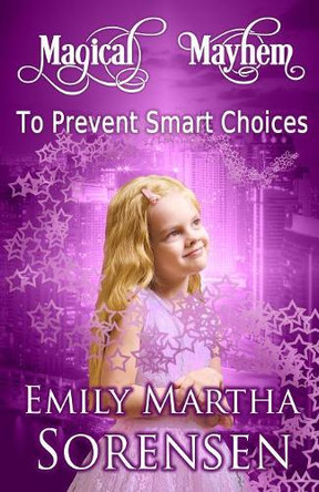 To Prevent Smart Choices by Emily Martha Sorensen 9781949607307