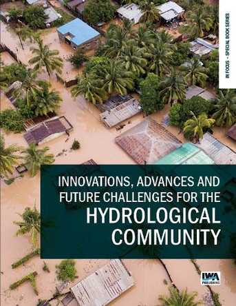 Innovations, Advances and Future Challenges for the Hydrological Community by Elena Volpi 9781789064896