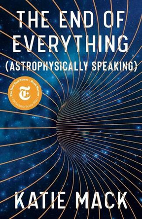 The End of Everything: (astrophysically Speaking) by Katie Mack 9781982103545