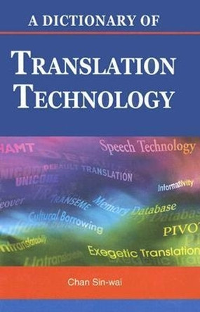 A Dictionary of Translation Technology by Chan Sin-wai 9789629962036