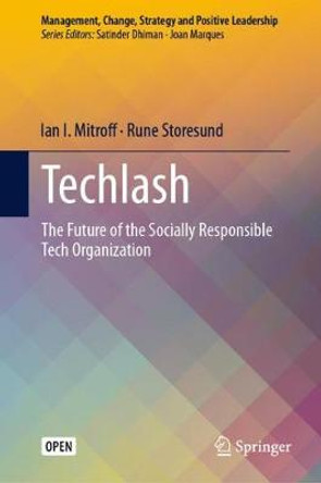 Techlash: The Future of the Socially Responsible Tech Organization by Ian I. Mitroff