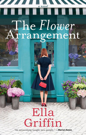The Flower Arrangement by Ella Griffin 9781101989739