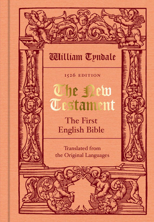 The New Testament translated by William Tyndale: The First English Bible (Facsimile of the 1526 Edition) by William Tyndale