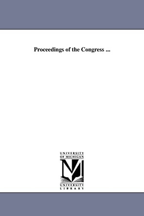 Proceedings of the Congress ... by People's League of the Old and New World 9781418192020