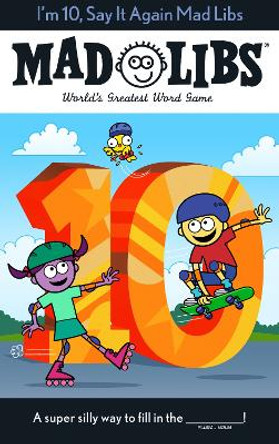 I'm 10, Say It Again Mad Libs: World's Greatest Word Game by Jack Monaco