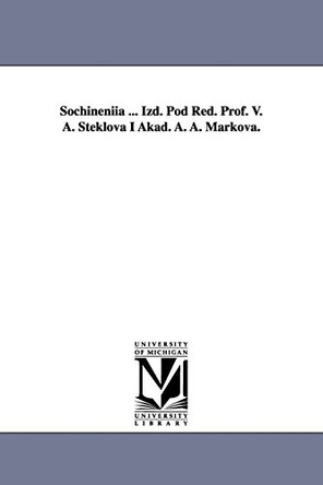 Sochineniia ... Izd. Pod Red. Prof. V. A. Steklova I Akad. A. A. Markova. by Aleksandr Nikolaevich Korkin 9781418184643