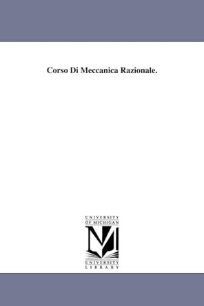 Corso Di Meccanica Razionale. by Giuseppe Armellini 9781418185558