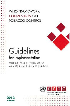 WHO framework convention on tobacco control: guidelines for implementation of article 5.3, articles 8 to 14 by World Health Organization