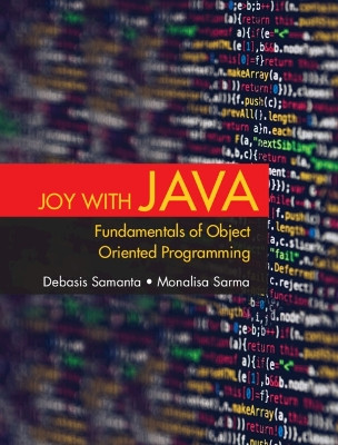 Joy with Java: Fundamentals of Object Oriented Programming by Debasis Samanta 9781009211918