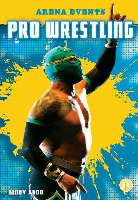 Pro Wrestling by Kenny Abdo 9781532125379