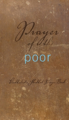 Prayer of the Poor: Kabbalistic Shabbat Prayer Book by Rav From the Teachings of Berg 9781571896742
