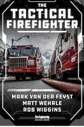 The Tactical Firefighter by Mark van der Feyst