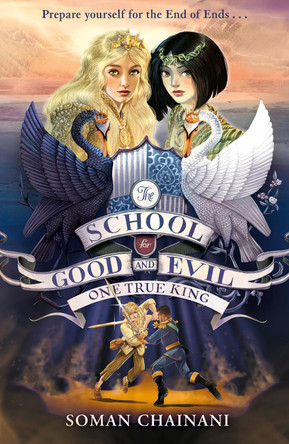 One True King (The School for Good and Evil, Book 6) by Soman Chainani