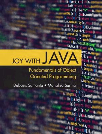 Joy with Java: Fundamentals of Object Oriented Programming by Debasis Samanta