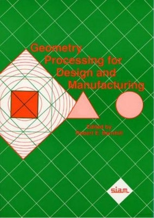 Geometry Processing for Design and Manufacturing by Robert E. Barnhill 9780898712803
