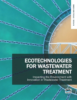Ecotechnologies for Wastewater Treatment - Impacting the Environment with Innovation in Wastewater Treatment by Manuela Antonelli 9781789063684