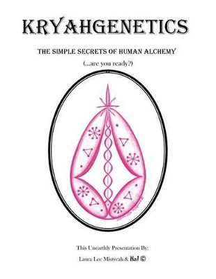 Kryahgenetics: The Simple Secrets of Human Alchemy by Laura Lee Mistycah 9780970711755
