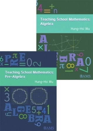 Teaching School Mathematics: From Pre-Algebra to Algebra by Hung-Hsi Wu 9781470430009
