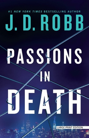 Passions in Death: An Eve Dallas Novel by J D Robb 9781420526936