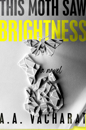 This Moth Saw Brightness by A. A. Vacharat 9780593698617