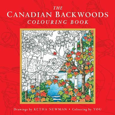 The Canadian Backwoods Colouring Book by Ketha Newman