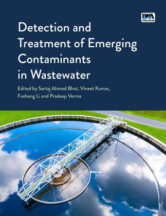 Detection and Treatment of Emerging Contaminants in Wastewater by Sartaj Bhat 9781789063745