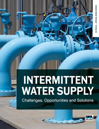 Intermittent Water Supply: Challenges, Opportunities and Solutions by Raziyeh Farmani 9781789064247