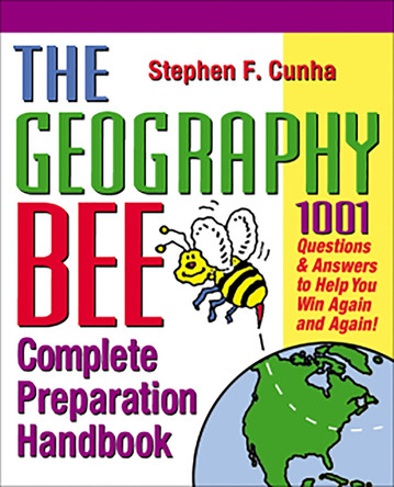 The Geography Bee Complete Preparation Handbook: 1001 Questions and Answers to Help You Win Again and Again! by Michael Knight 9780761535713