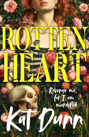 Rottenheart: The unmissable new gothic horror novel from the author of Hungerstone by Kat Dunn 9781786583963