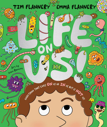Life On Us: Everything that lives ON us or IN us, but is NOT us! by Tim Flannery 9781761211744