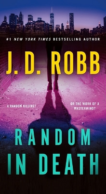 Random in Death: An Eve Dallas Novel by J D Robb 9781250909404