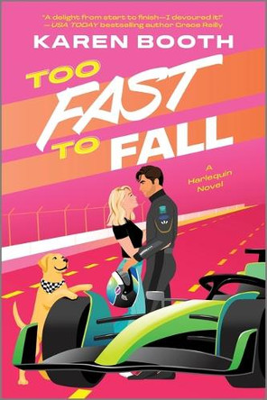 Too Fast to Fall: A Spicy Grumpy Sunshine Formula 1 Romance by Karen Booth 9781335507426