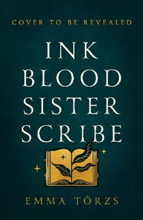 Ink Blood Sister Scribe: A spellbinding, edge-of your seat fantasy thriller by Emma Törzs