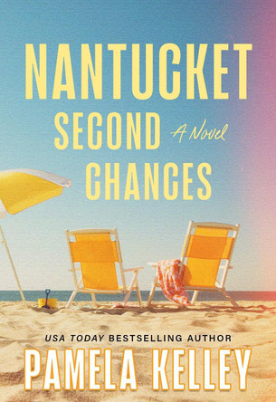 Nantucket Second Chances: A Novel by Pamela Kelley 9781464246234