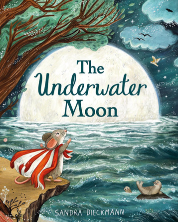 The Underwater Moon by Sandra Dieckmann 9781444970005