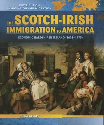 The Scotch-Irish Immigration to America: Economic Hardship in Ireland (1603-1775) by Shane Heaney 9781508140955