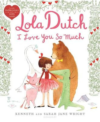Lola Dutch I Love You So Much by Kenneth Wright 9781547601172