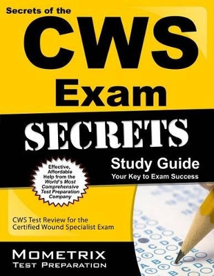 Secrets of the Cws Exam Study Guide: Cws Test Review for the Certified Wound Specialist Exam by Mometrix Wound Care Certification Test Team 9781609716042