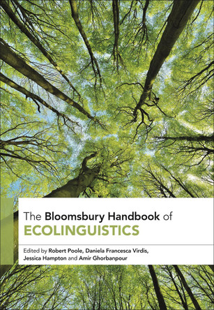 The Bloomsbury Handbook of Ecolinguistics Dr Robert Poole 9781350497207