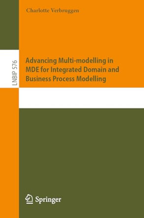 Advancing Multi-modelling in MDE for Integrated Domain and Business Process Modelling by Charlotte Verbruggen 9783032138750