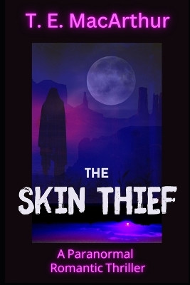 The Skin Thief by T E MacArthur 9781644565964