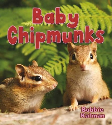 Baby Chipmunks by Bobbie Kalman 9780778748922